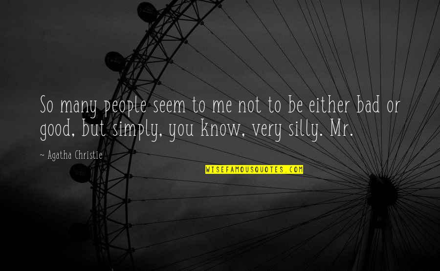 Sanctifieth Quotes By Agatha Christie: So many people seem to me not to