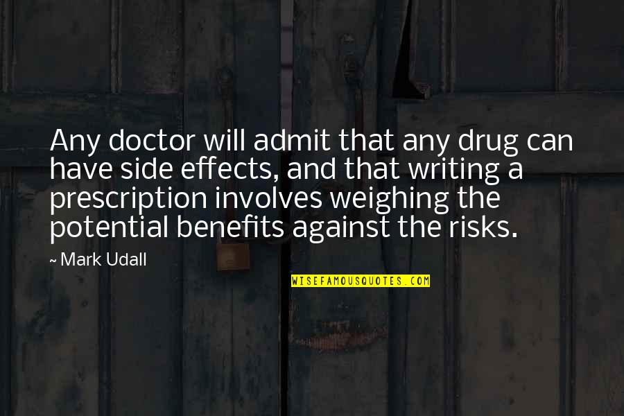 Sanctifying Quotes By Mark Udall: Any doctor will admit that any drug can