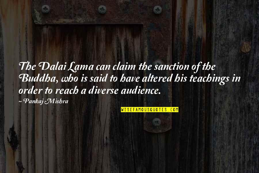 Sanction Quotes By Pankaj Mishra: The Dalai Lama can claim the sanction of Sanction Quotes By Pankaj Mishra: The Dalai Lama can claim the sanction of