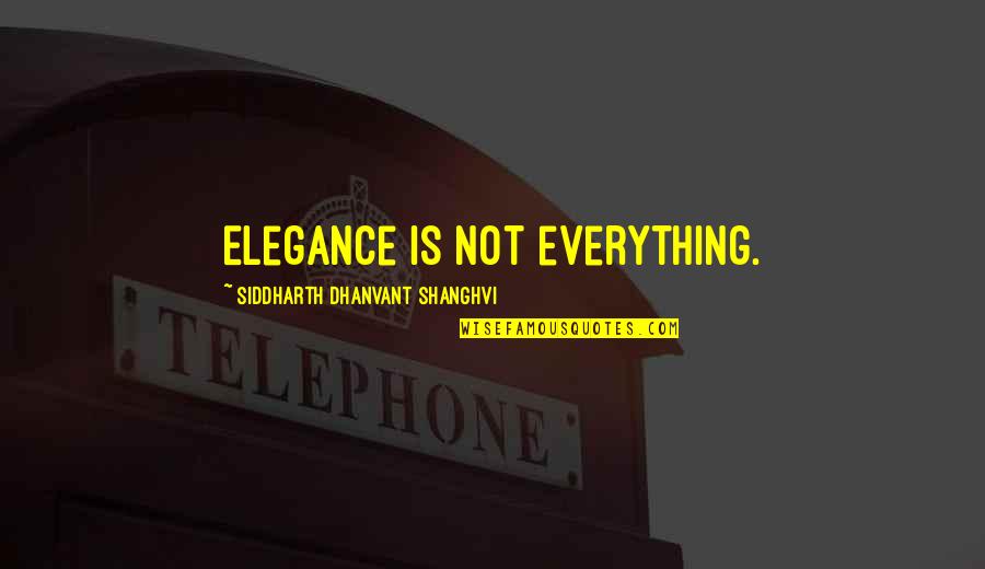 Sanctioning Quotes By Siddharth Dhanvant Shanghvi: Elegance is not everything.