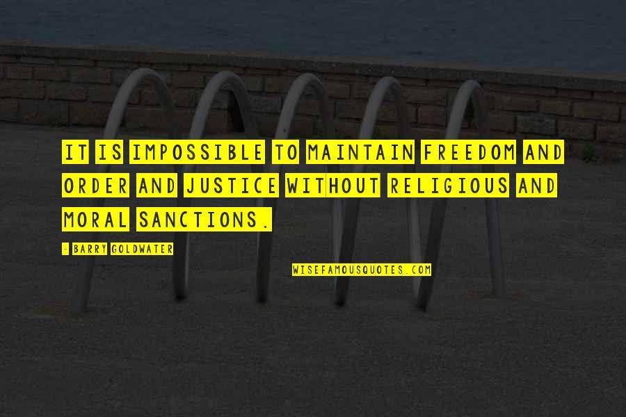 Sanctions Quotes By Barry Goldwater: It is impossible to maintain freedom and order