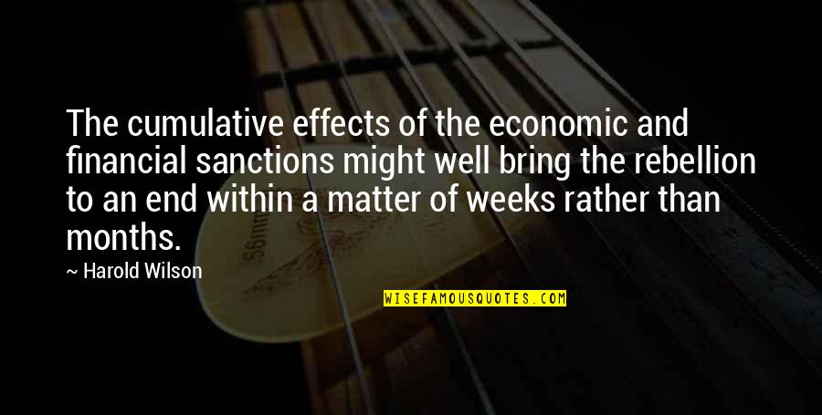 Sanctions Quotes By Harold Wilson: The cumulative effects of the economic and financial