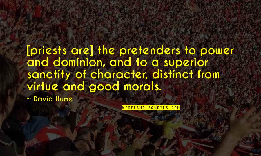 Sanctity Quotes By David Hume: [priests are] the pretenders to power and dominion,