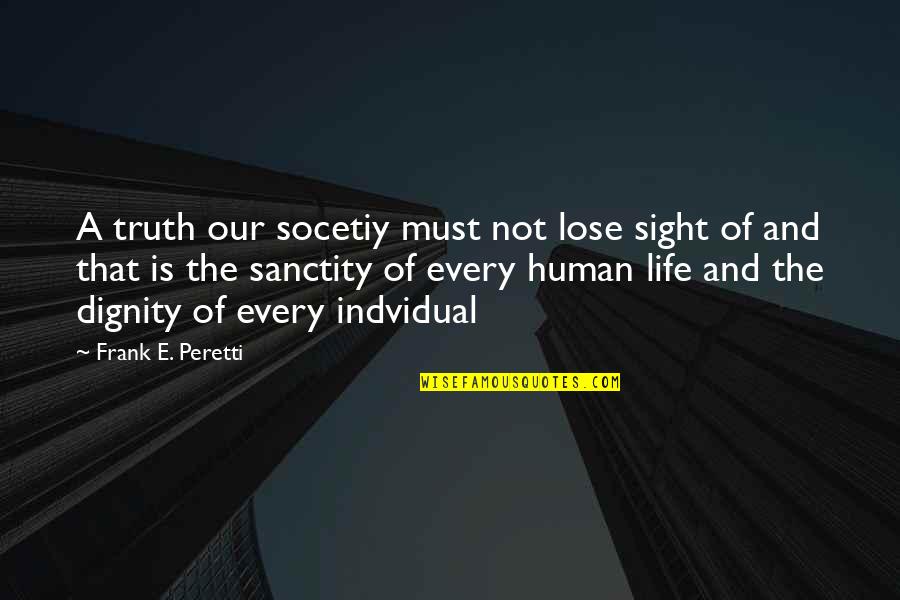 Sanctity Quotes By Frank E. Peretti: A truth our socetiy must not lose sight