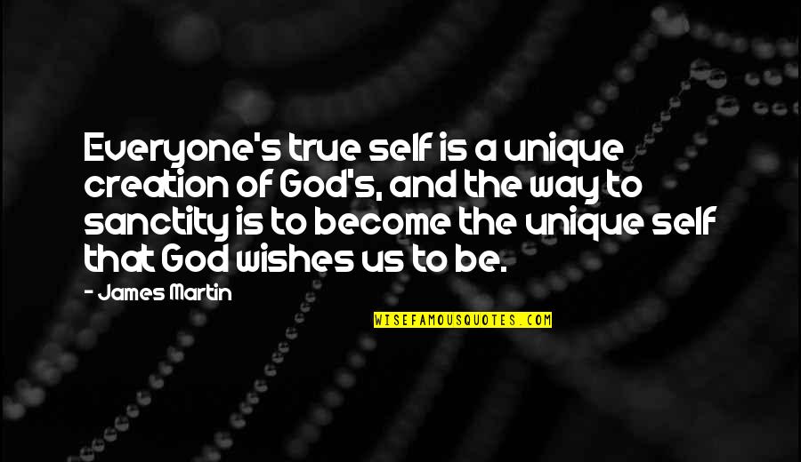 Sanctity Quotes By James Martin: Everyone's true self is a unique creation of