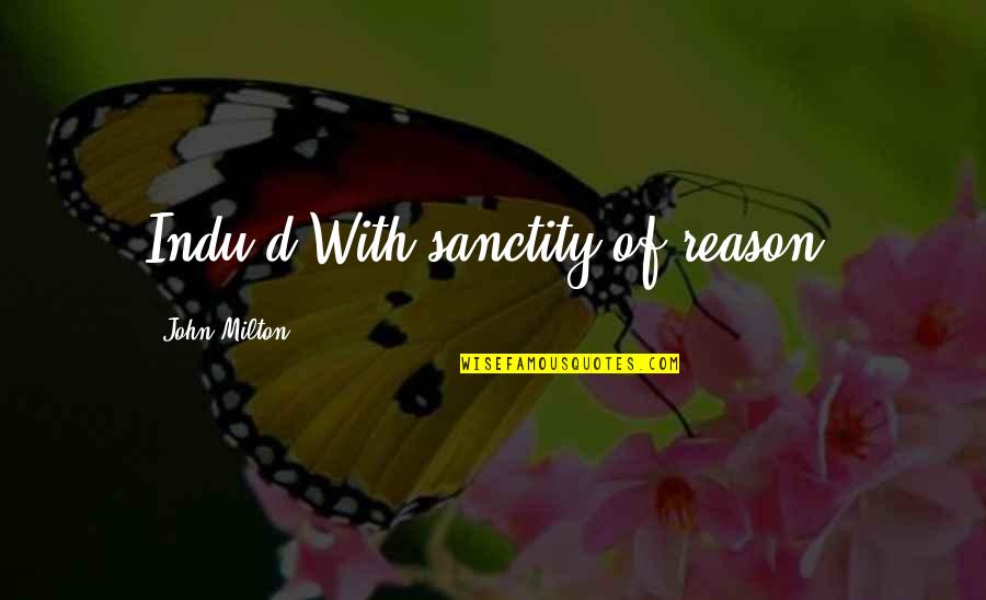 Sanctity Quotes By John Milton: Indu'd With sanctity of reason.