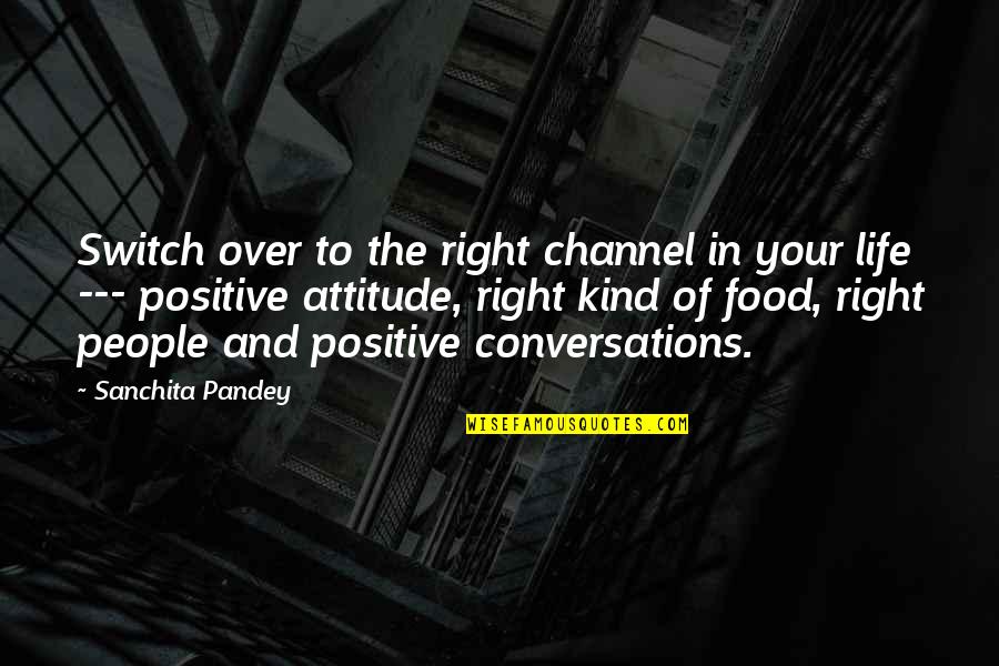 Sanctum Book Quotes By Sanchita Pandey: Switch over to the right channel in your