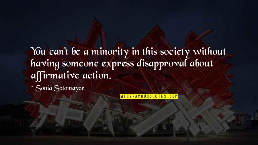 Sanctum Movie Quotes By Sonia Sotomayor: You can't be a minority in this society