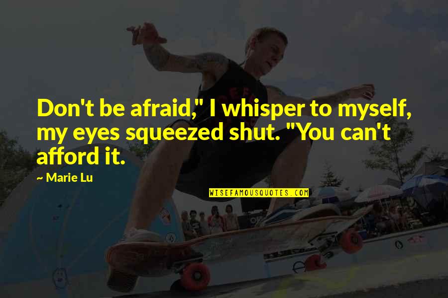 Sanctums Quotes By Marie Lu: Don't be afraid," I whisper to myself, my
