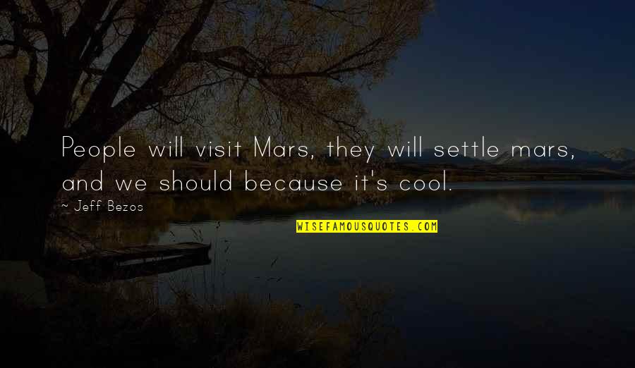 Sanctus Real Quotes By Jeff Bezos: People will visit Mars, they will settle mars,