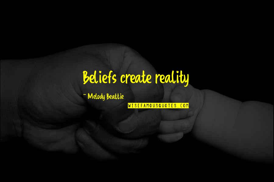 Sand And Feet Quotes By Melody Beattie: Beliefs create reality