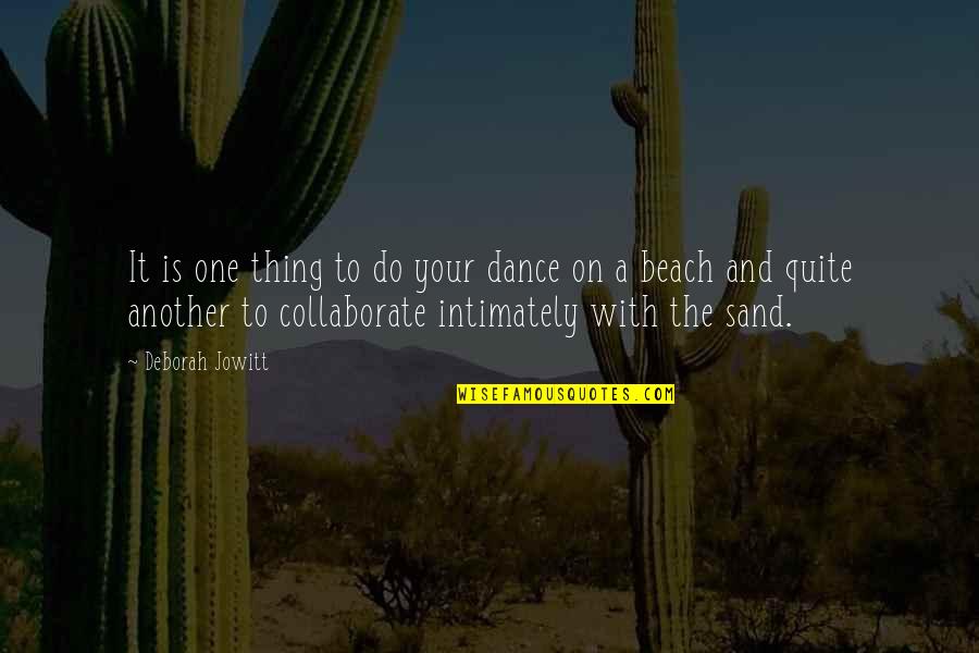Sand And The Beach Quotes By Deborah Jowitt: It is one thing to do your dance