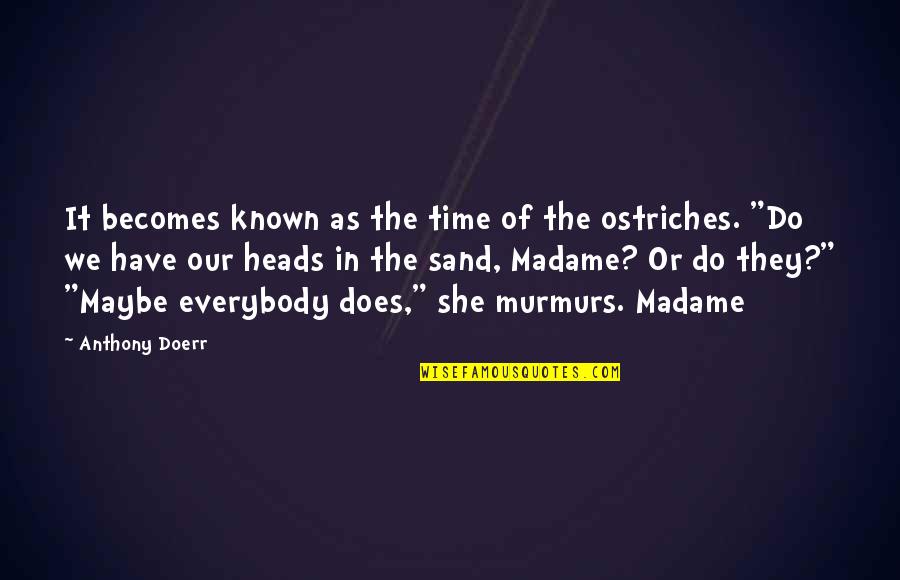 Sand And Time Quotes By Anthony Doerr: It becomes known as the time of the Sand And Time Quotes By Anthony Doerr: It becomes known as the time of the