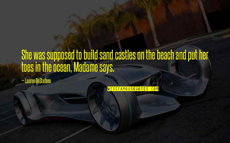 Sand Beach Quotes By Lauren DeStefano: She was supposed to build sand castles on