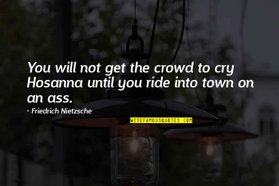 Sand Crabs What Do They Eat Quotes By Friedrich Nietzsche: You will not get the crowd to cry Sand Crabs What Do They Eat Quotes By Friedrich Nietzsche: You will not get the crowd to cry