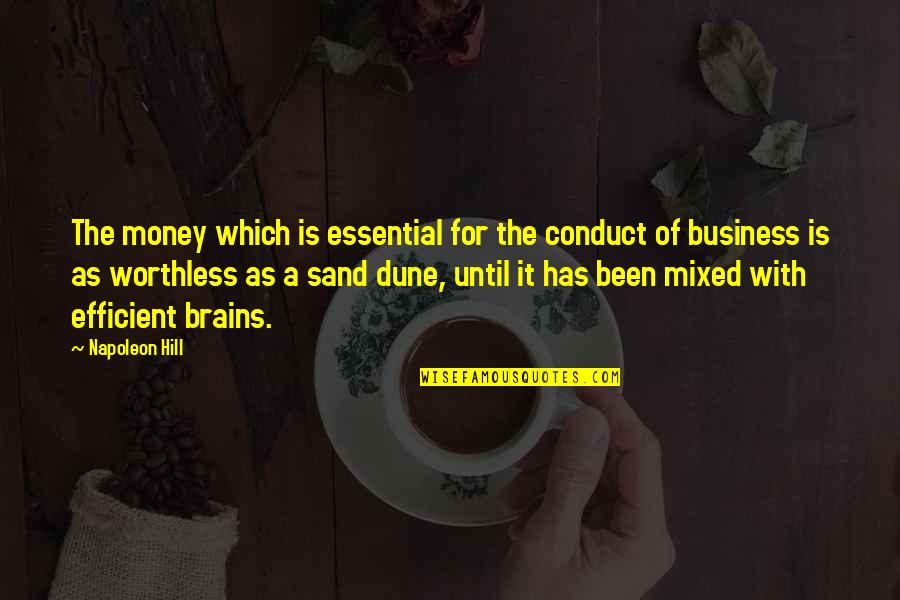 Sand Dune Quotes By Napoleon Hill: The money which is essential for the conduct