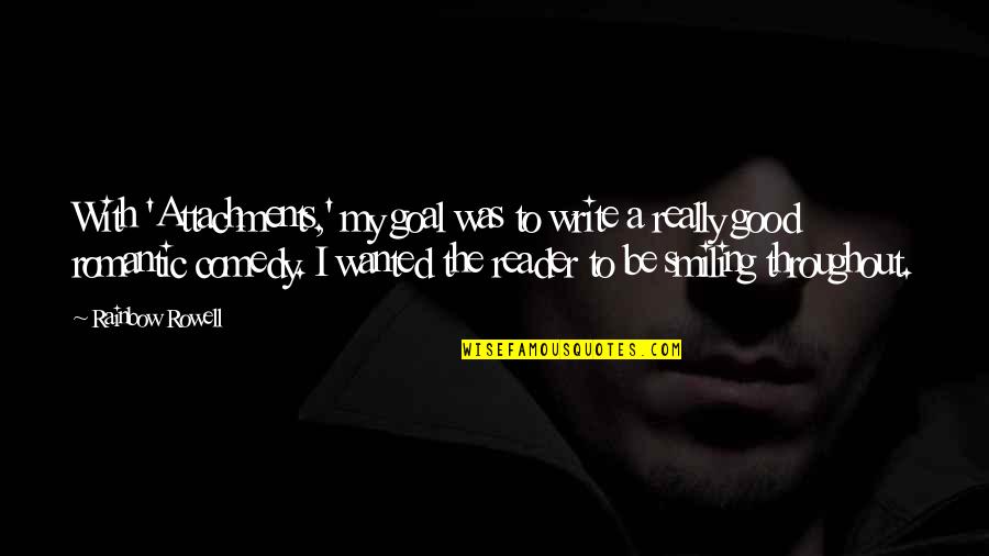 Sand Duning Quotes By Rainbow Rowell: With 'Attachments,' my goal was to write a