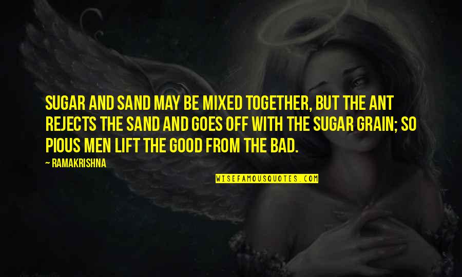 Sand Grain Quotes By Ramakrishna: Sugar and sand may be mixed together, but