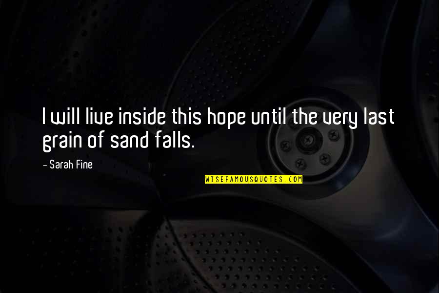 Sand Grain Quotes By Sarah Fine: I will live inside this hope until the