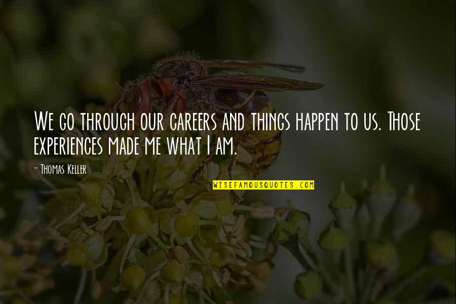 Sand Hourglass Quotes By Thomas Keller: We go through our careers and things happen