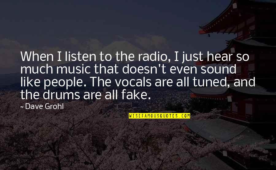 Sand In My Hand Quotes By Dave Grohl: When I listen to the radio, I just