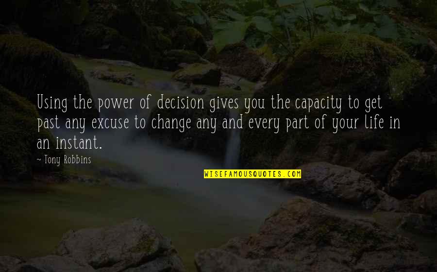 Sand In My Hand Quotes By Tony Robbins: Using the power of decision gives you the