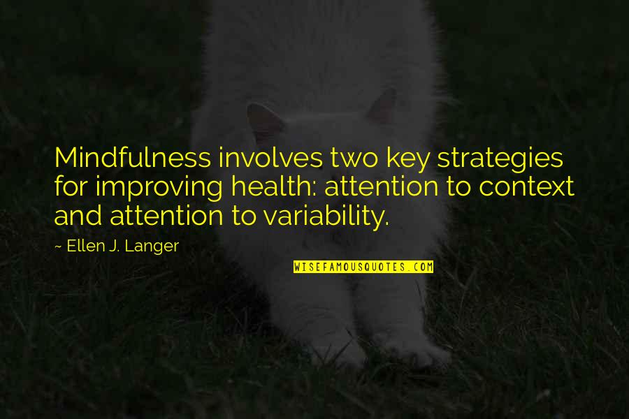 Sand Snakes Quotes By Ellen J. Langer: Mindfulness involves two key strategies for improving health: