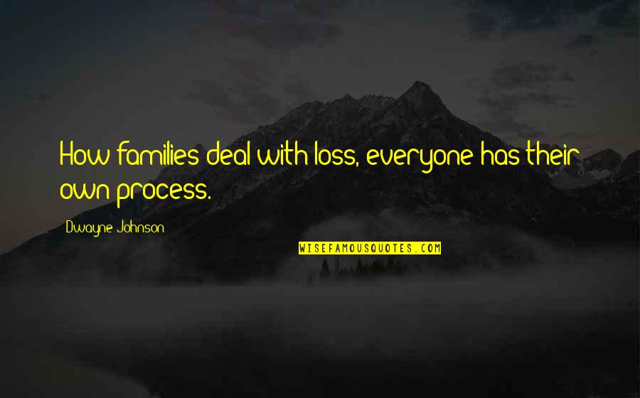 Sand Trap Quotes By Dwayne Johnson: How families deal with loss, everyone has their