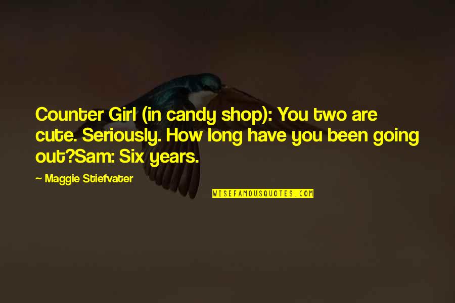 Sand Under My Feet Quotes By Maggie Stiefvater: Counter Girl (in candy shop): You two are