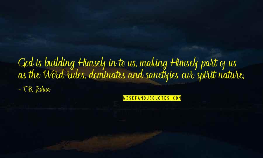 Sand Vipers Game Quotes By T. B. Joshua: God is building Himself in to us, making Sand Vipers Game Quotes By T. B. Joshua: God is building Himself in to us, making