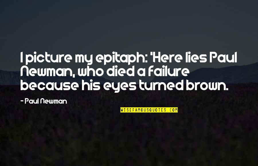 Sandali Lang Quotes By Paul Newman: I picture my epitaph: 'Here lies Paul Newman, Sandali Lang Quotes By Paul Newman: I picture my epitaph: 'Here lies Paul Newman,