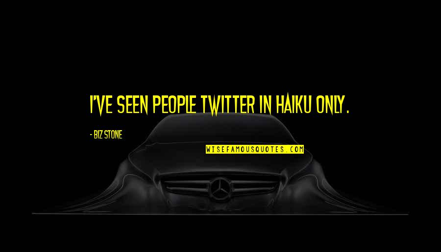 Sandalio Rodriguez Quotes By Biz Stone: I've seen people twitter in haiku only.