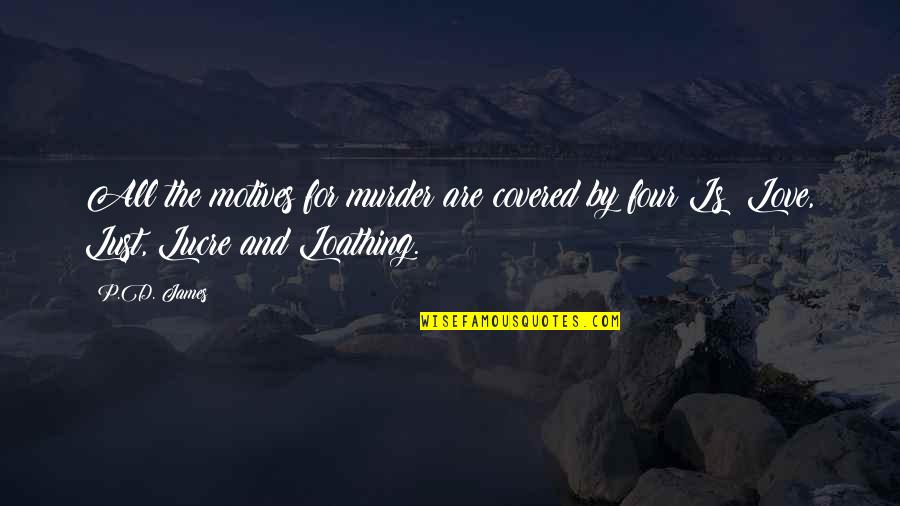 Sandalio Suarez Quotes By P.D. James: All the motives for murder are covered by
