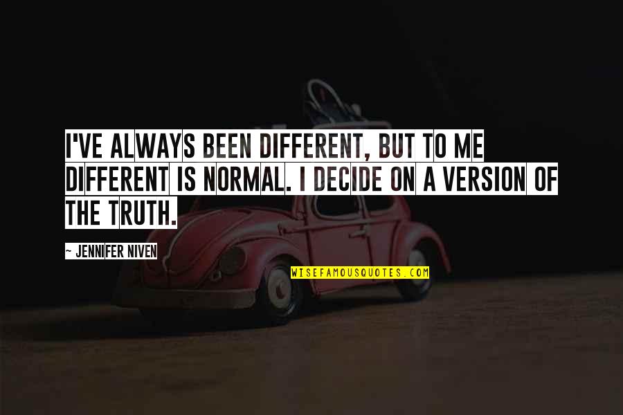Sandalphon Gbf Quotes By Jennifer Niven: I've always been different, but to me different Sandalphon Gbf Quotes By Jennifer Niven: I've always been different, but to me different
