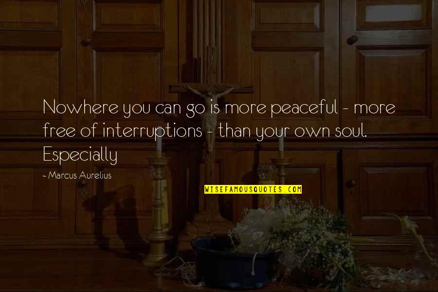 Sandas Cleaners Quotes By Marcus Aurelius: Nowhere you can go is more peaceful -