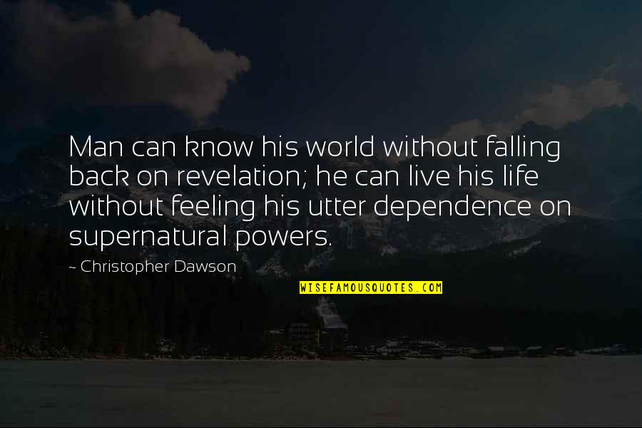 Sandas Medi Quotes By Christopher Dawson: Man can know his world without falling back Sandas Medi Quotes By Christopher Dawson: Man can know his world without falling back