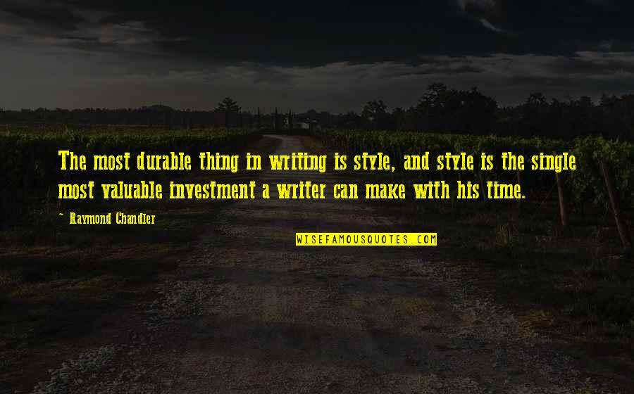 Sandbagging Synonym Quotes By Raymond Chandler: The most durable thing in writing is style,