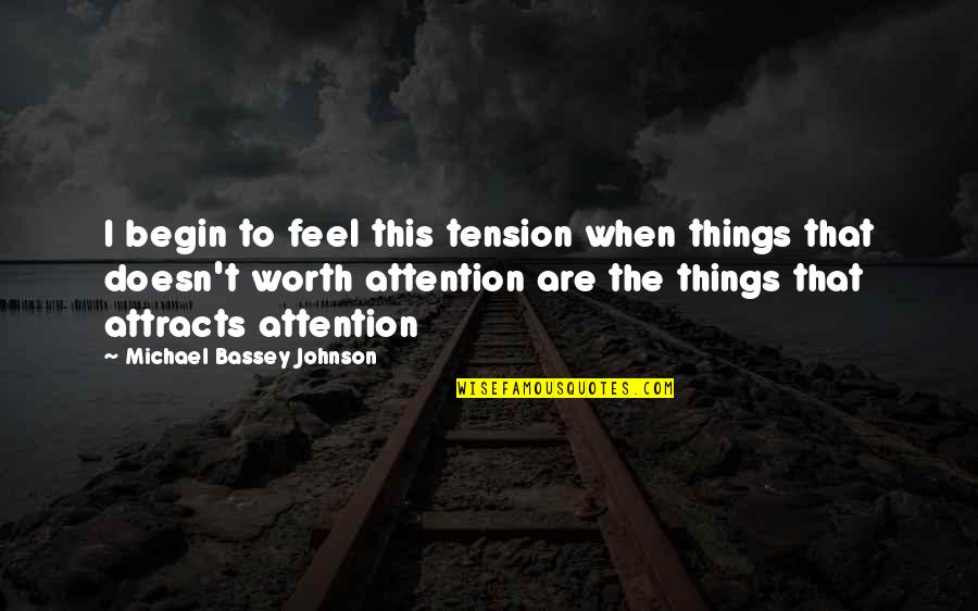 Sandbank Quotes By Michael Bassey Johnson: I begin to feel this tension when things