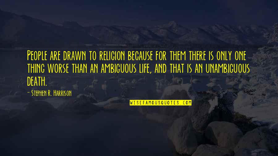 Sandbank Quotes By Stephen R. Harrison: People are drawn to religion because for them