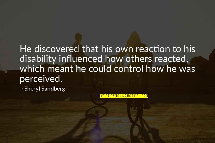 Sandberg Quotes By Sheryl Sandberg: He discovered that his own reaction to his