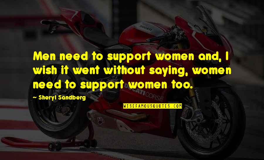 Sandberg's Quotes By Sheryl Sandberg: Men need to support women and, I wish