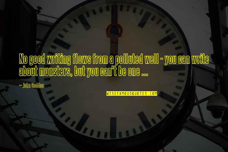 Sandblasters For Rent Quotes By John Geddes: No good writing flows from a polluted well