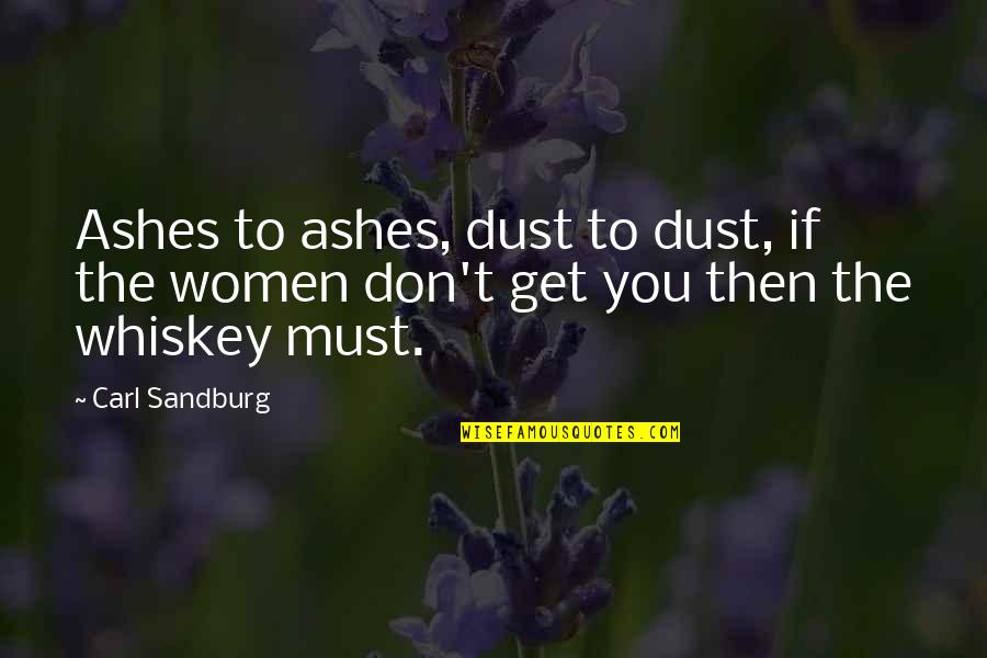 Sandburg's Quotes By Carl Sandburg: Ashes to ashes, dust to dust, if the