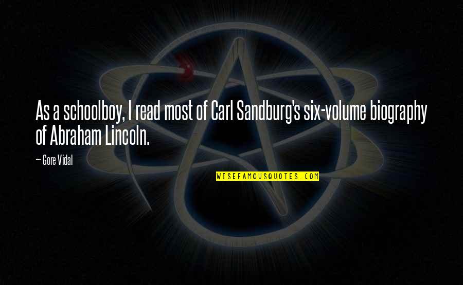Sandburg's Quotes By Gore Vidal: As a schoolboy, I read most of Carl