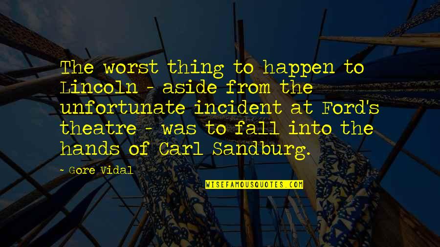 Sandburg's Quotes By Gore Vidal: The worst thing to happen to Lincoln -