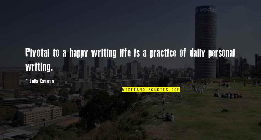 Sandea Label Quotes By Julia Cameron: Pivotal to a happy writing life is a