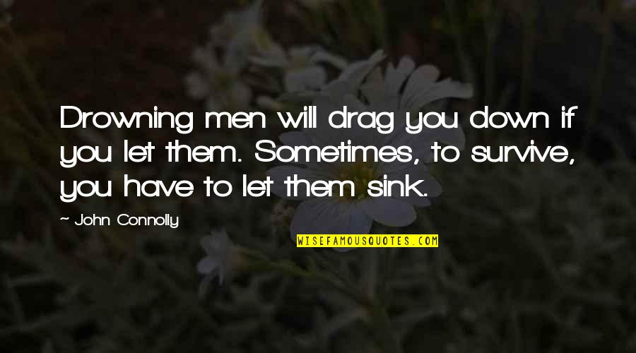 Sandeen Photography Quotes By John Connolly: Drowning men will drag you down if you