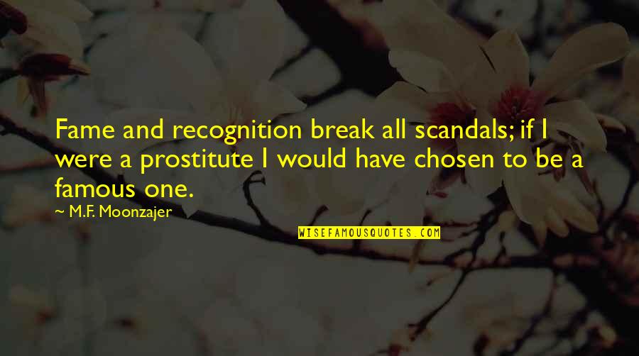 Sandeepani Academy Quotes By M.F. Moonzajer: Fame and recognition break all scandals; if I