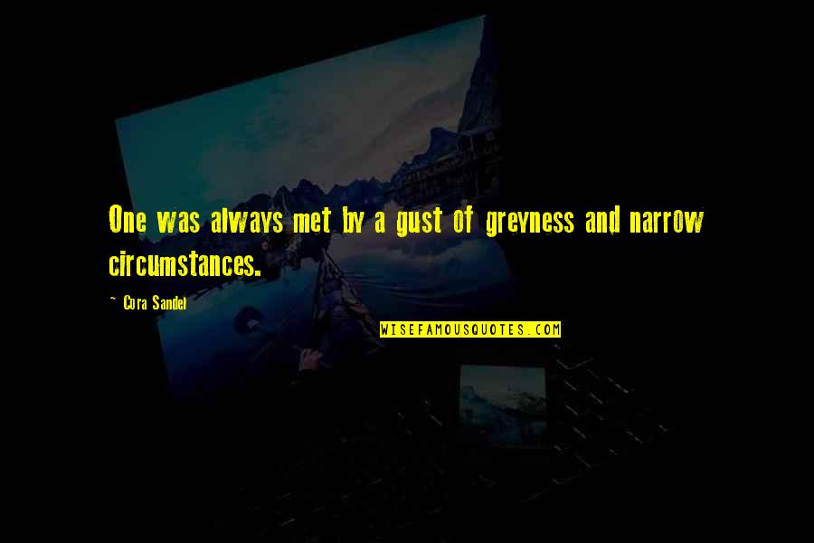 Sandel Quotes By Cora Sandel: One was always met by a gust of