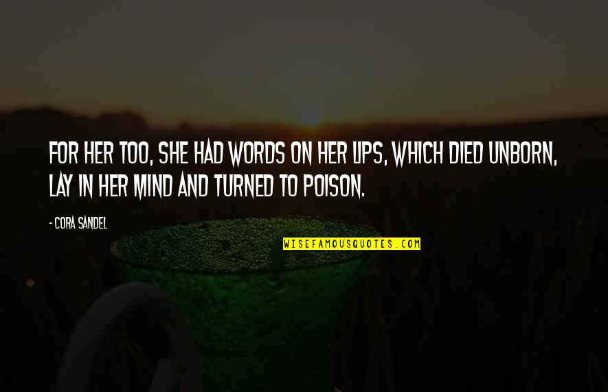 Sandel Quotes By Cora Sandel: For her too, she had words on her Sandel Quotes By Cora Sandel: For her too, she had words on her